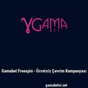 Gamabet Freespin - Ücretsiz Çevrim Kampanyası